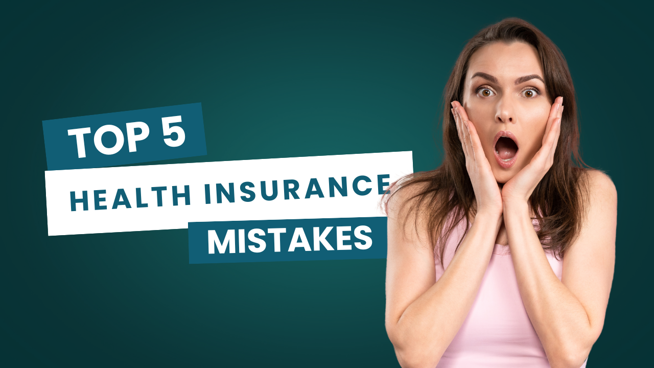 Top 5 Health Insurance Mistakes and How to Avoid Them